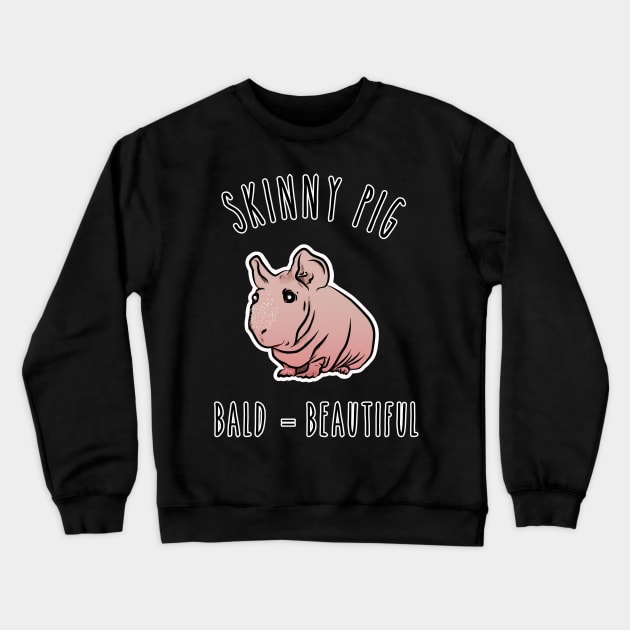 Skinny Pig Bald is Beautiful. Cute Hairless Guinea Pig. Crewneck Sweatshirt by W.Pyzel